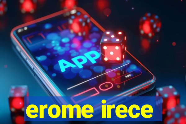 erome irece